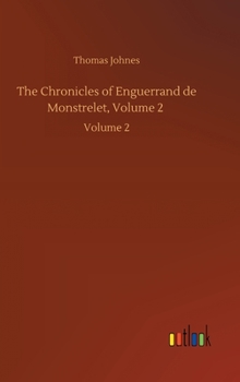 Hardcover The Chronicles of Enguerrand de Monstrelet, Volume 2: Volume 2 Book