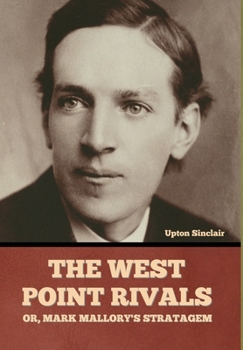 The West Point Rivals, Or, Mark Mallory's Stratagem - Book #3 of the Mark Mallory