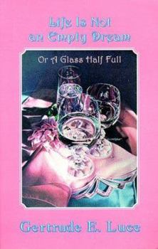 Paperback Life is Not an Empty Dream: Or a Glass Half Full Book