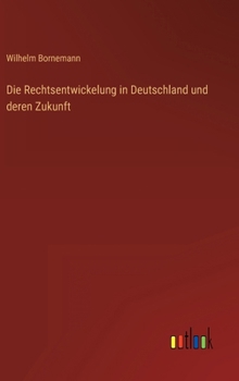 Hardcover Die Rechtsentwickelung in Deutschland und deren Zukunft [German] Book