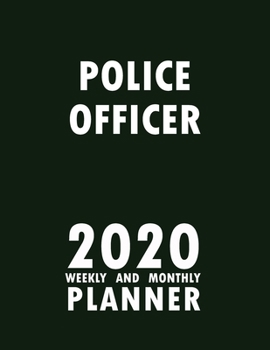 Paperback Police Officer 2020 Weekly and Monthly Planner: 2020 Planner Monthly Weekly inspirational quotes To do list to Jot Down Work Personal Office Stuffs Ke Book