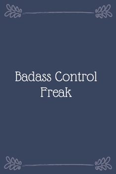 Paperback Badass Control Freak: Blank Lined Notebooks: Funny Saying Notebook Book