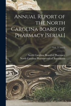 Paperback Annual Report of the North Carolina Board of Pharmacy [serial]; Vol. 71 (1952) Book