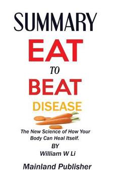 Paperback SUMMARY EAT TO BEAT DISEASE The New Science of How Your Body Can Heal Itself. By William W Li Book