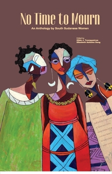 No Time to Mourn: An anthology by South Sudanese Women Book Cover