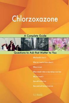 Paperback Chlorzoxazone; A Complete Guide Book