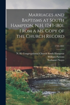 Paperback Marriages and Baptisms at South Hampton, N.H. 1743-1801. From a Ms. Copy of the Church Record; 1743-1801 Book