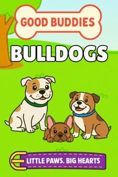 Bulldogs: A Picture Book For Babies and Toddlers (Good Buddies)