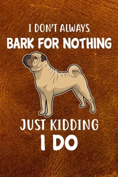 I Don't Always Bark For Nothing Just Kidding I Do: Chinese Shar-Pei Puppy Dog 2020 2021 Monthly Weekly Planner Calendar Schedule Organizer Appointment ... Chinese Shar-Pei Dog Owners and Puppy Lovers