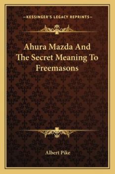 Paperback Ahura Mazda And The Secret Meaning To Freemasons Book