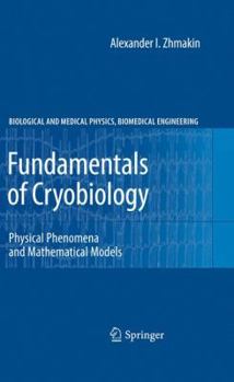 Hardcover Fundamentals of Cryobiology: Physical Phenomena and Mathematical Models Book