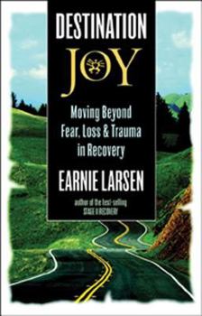 Paperback Destination Joy: Moving Beyond Fear. Loss, and Trauma in Recovery. Book