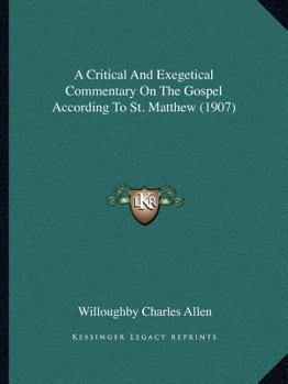 Paperback A Critical And Exegetical Commentary On The Gospel According To St. Matthew (1907) Book