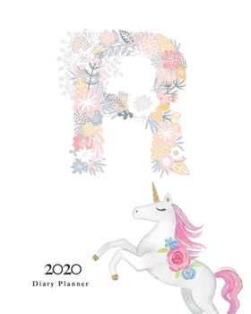 Paperback Diary Planner 2020: Magical Unicorn Flower Monogram With Initial "R" on White for Girls Book