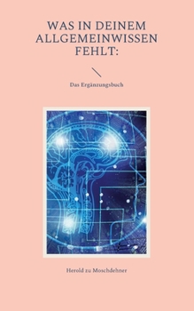 Paperback Was in Deinem Allgemeinwissen fehlt: Das Ergänzungsbuch [German] Book