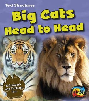 Big Cats Head to Head: A Compare and Contrast Text - Book  of the Cats text structures