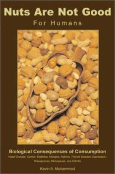 Paperback Nuts Are Not Good for Humans: Biological Consequences of Consumption Book