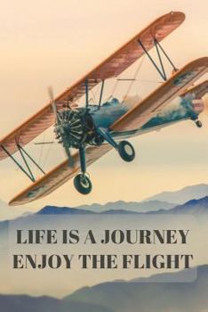 Paperback Life Is a Journey Enjoy the Flight: Airplane Enthusiasts Notebook for Aviation Pilots College Lined Journal Book