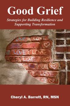 Paperback Good Grief: Strategies for Building Resilience and Supporting Transformation Book