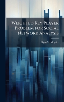 Hardcover Weighted Key Player Problem for Social Network Analysis Book