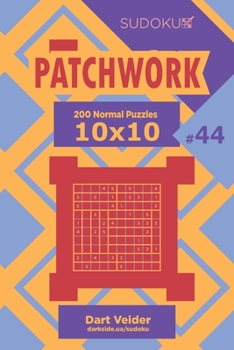 Sudoku Patchwork - 200 Normal Puzzles 10x10 (Volume 44)