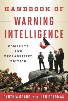 Handbook of Warning Intelligence: Assessing the Threat to National Security (Security and Professional Intelligence Education Series) - Book  of the Security and Professional Intelligence Education Series