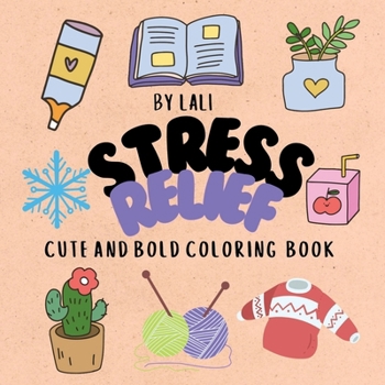 STRESS RELIEF ;: CUTE AND BOLD COLORING BOOK
