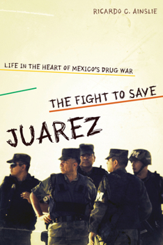 Hardcover The Fight to Save Juárez: Life in the Heart of Mexico's Drug War Book