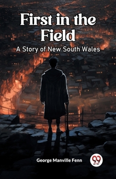 Paperback First in the Field A Story of New South Wales Book