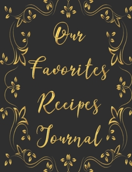 Paperback Our Favorites Recipes Journal: My Recipes Keeper: Elegant Journal to Write In Recipe Cards and Cooking Gifts, chic Food Cookbook Design, Document all Book