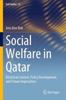 Paperback Social Welfare in Qatar: Historical Context, Policy Development, and Future Imperatives (Gulf Studies) Book