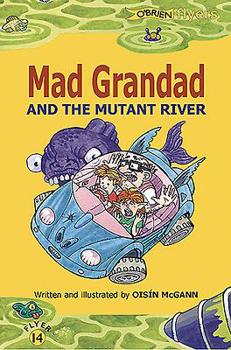 Mad Grandad and the Mutant River - Book #3 of the Mad Grandad's Mental Adventures