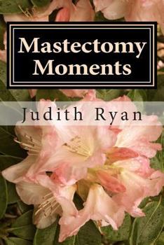 Paperback Mastectomy Moments: of Asymmetrical Me Book