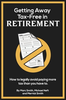 Paperback Getting Away Tax-Free in Retirement: How to Legally Avoid Paying More Tax Than You Have To. Book