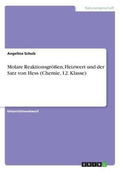 Paperback Molare Reaktionsgrößen, Heizwert und der Satz von Hess (Chemie, 12. Klasse) [German] Book