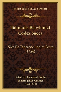 Paperback Talmudis Babylonici Codex Succa: Sive De Tabernaculorum Festo (1726) [Latin] Book