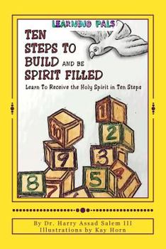 Paperback Ten Steps To Build and Be Spirit Filled: Learn to Receive the Holy Spirit in Ten Steps Book