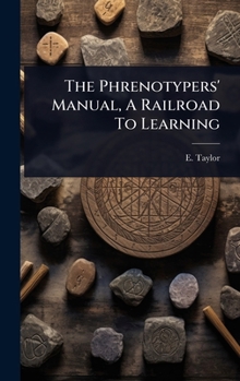 Hardcover The Phrenotypers' Manual, A Railroad To Learning Book