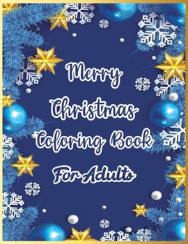 Merry Christmas Coloring book For Adults: 2021 Festive Relaxing coloring book with mandala patterns for relaxation, amazing winter coloring books for ... Stress Relieving Coloring Pages for seniors