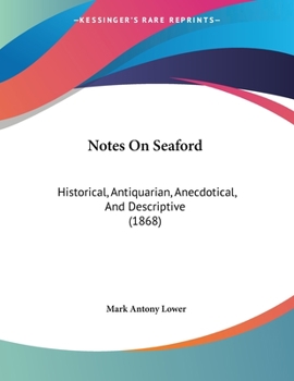 Paperback Notes On Seaford: Historical, Antiquarian, Anecdotical, And Descriptive (1868) Book