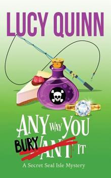 Any Way You Bury It: Secret Seal Isle Mysteries Book 4 - Book #4 of the Secret Seal Isle Mysteries