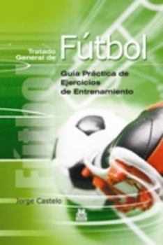 Hardcover Tratado general de fútbol. Guía práctica de ejercicios de entrenamiento Book