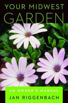 Paperback Your Midwest Garden: An Owner's Manual Book