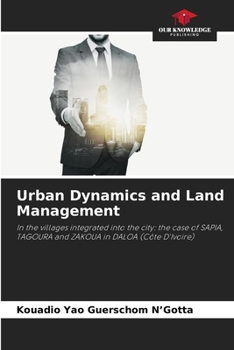 Urban Dynamics and Land Management: In the villages integrated into the city: the case of SAPIA, TAGOURA and ZAKOUA in DALOA