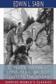 Paperback Pluck on the Long Trail, or, Boy Scouts in the Rockies (Esprios Classics): Illustrated by Clarence H. Rowe Book