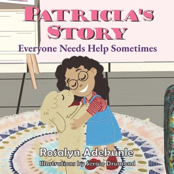 Paperback Patricia's Story: Everyone Needs Help Sometimes Book