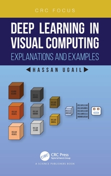 Hardcover Deep Learning in Visual Computing: Explanations and Examples Book