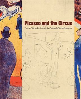 Paperback Picasso and the Circus: Fin-De-Siecle Paris and the Suite de Saltimbanques Book