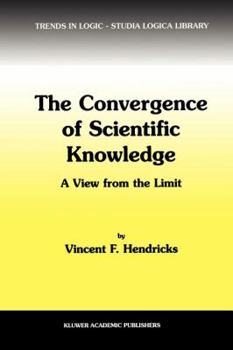 Paperback The Convergence of Scientific Knowledge: A View from the Limit Book