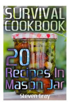 Paperback Survival Cookbook: 20 Recipes In Mason Jar: (Survival Guide, Survival Gear) Book